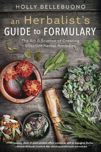 An Herbalist's Guide to Formulary: The Art & Science of Creating Effective Herba Без бренда