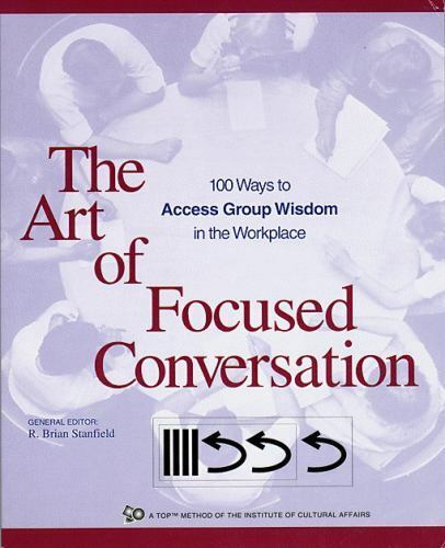 The Art of Focused Conversation: 100 Ways to Access Group Wisdom in the... Без бренда