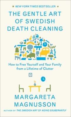 The Gentle Art of Swedish Death Cleaning: How to Free Yourself and Your Family Без бренда