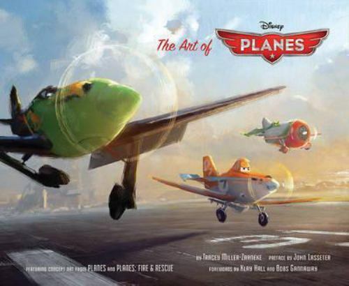 The Art of Planes Miller-Zarneke, Tracey/ Lasseter, John (FRW)/ Hall, Klay (FRW)/ G 9781452127996