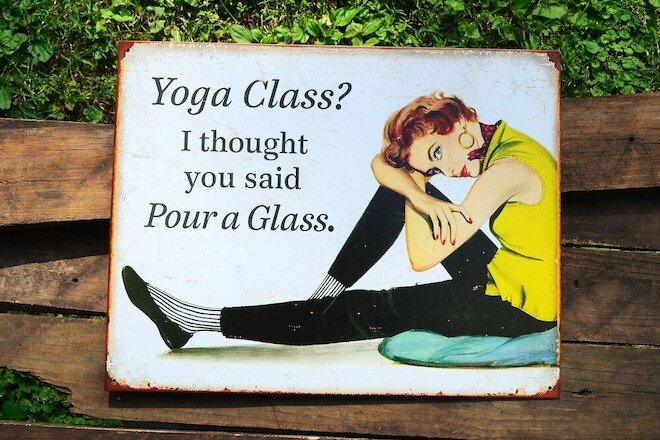Yoga Class? I Thought Pour a Glass Tin Metal Sign - Wine - Vino - Drink - Funny