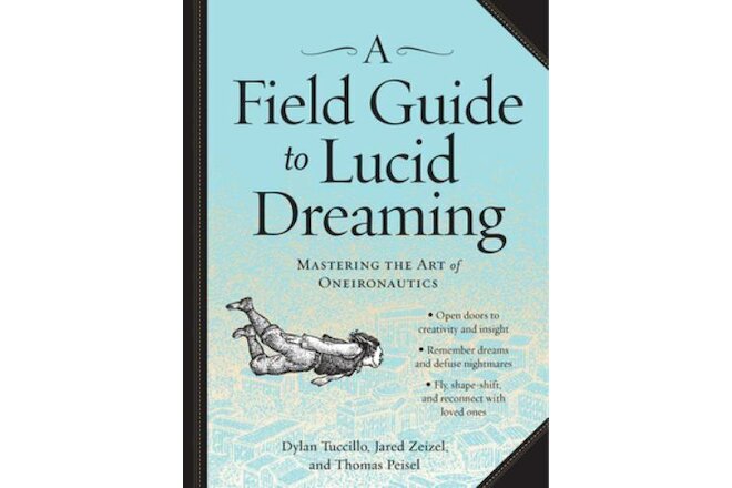 A Field Guide to Lucid Dreaming: Mastering the Art of Oneironautics (Paperback o