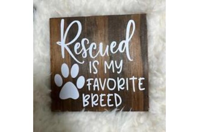 Rescue is my favorite breed wood standing sign.