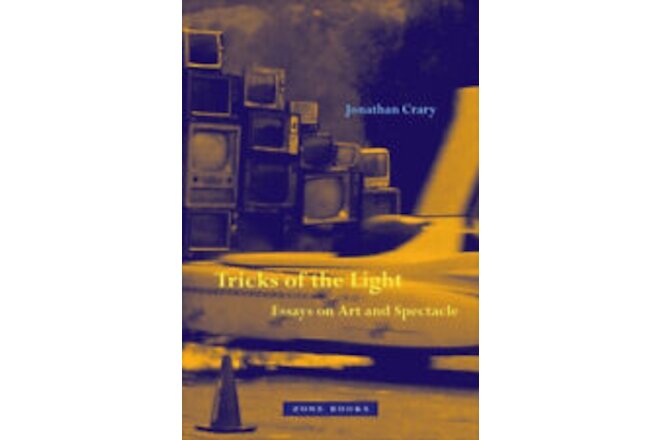 Tricks of the Light - Essays on Art and Spectacle by Crary, Jonathan