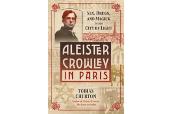Aleister Crowley in Paris: Sex, Art, and Magick in the City of Light