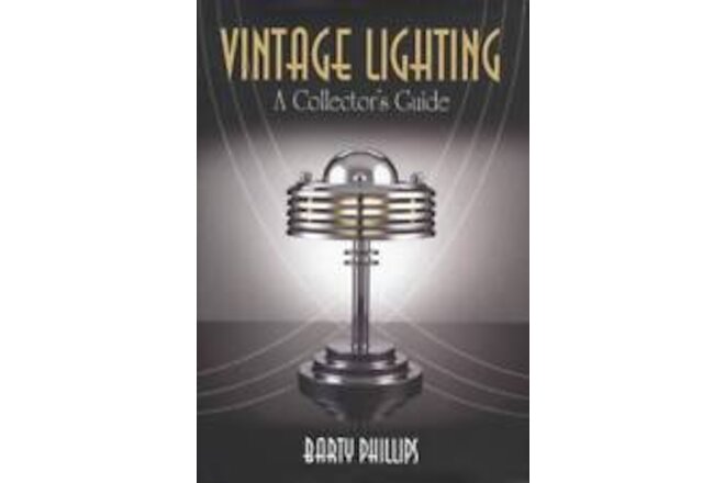 Vintage Lighting: Collector's Guide Victorian thru Art Nouveau Art Deco & More