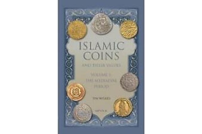 Islamic Coins and Their Values Volume 1: The Medieval Period