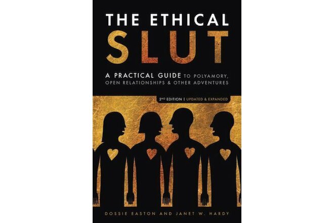 The Ethical S*** : A Practical Guide to Polyamory, Open Relationships, and...
