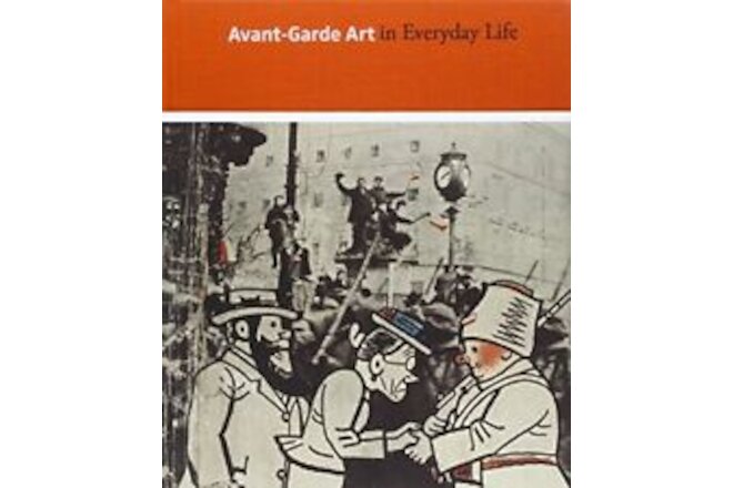 AVANT-GARDE ART IN EVERYDAY LIFE: EARLY TWENTIETH-CENTURY By Matthew S. NEW