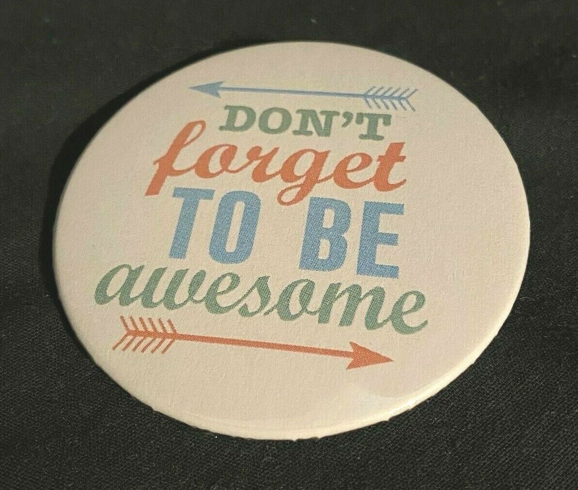 Don't Forget to Be Awesome Pinback 2.25” Slogan Button Badge Pin New Made in USA Без бренда