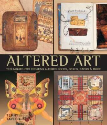 Altered Art: Techniques for Creating Altered Books, Boxes, Cards & More - GOOD Unbranded Does not apply