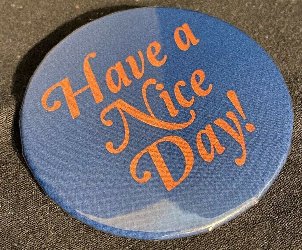 Have A Nice Day Pinback 2.25” Button Badge Pin Slogan Blue Orange New USA Без бренда