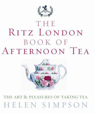 The Ritz London Book Of Afternoon Tea: The Art and... by Simpson, Helen Hardback Без бренда