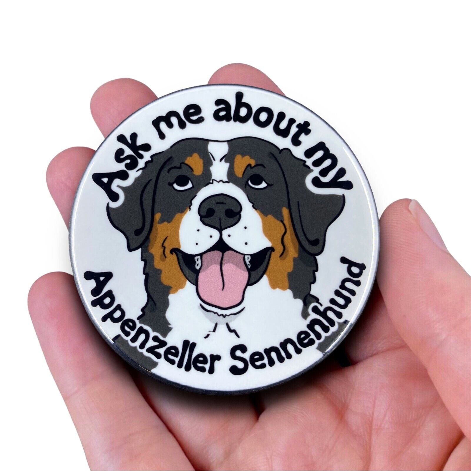 Appenzeller Sennenhund Pinback Button Ask Me About My Dog Pin Accessories 2.25" handmade by The Cloudy Corgi