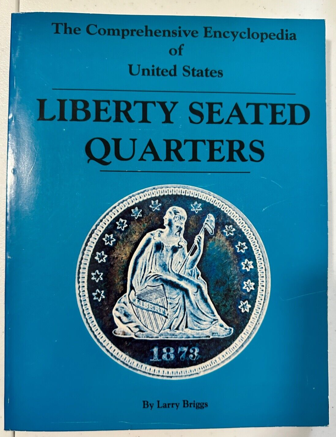 Liberty Seated Quarters by Larry Briggs Softback Book 1991 Comprehensive Larry Briggs Rare Coins - фотография #5