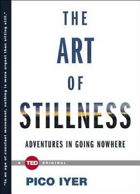 The Art of Stillness: Adventures in Going Nowhere (TED Books) - VERY GOOD Unbranded Does not apply