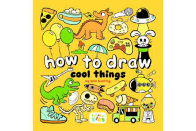 How to Draw Cool Stuff: Step-by-step art for kids by Erin Hunting