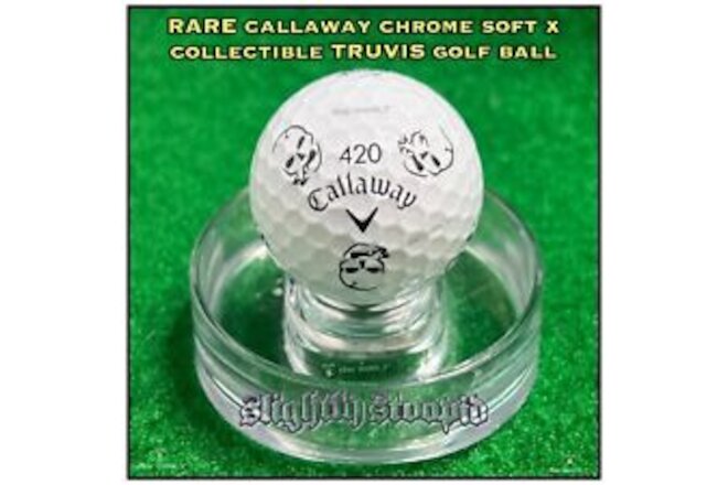(1) RARE Callaway Chrome Soft X TRUVIS (420) SLIGHTLY STOOPID Band Golf BALL