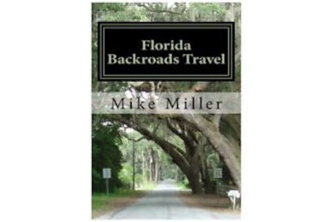 Florida Backroads Travel by Mike Miller