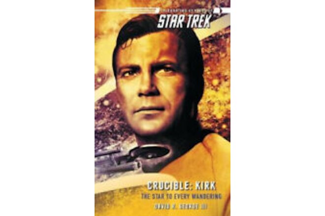 Star Trek: The Original Series: Crucible: Kirk: The Star to Every Wandering