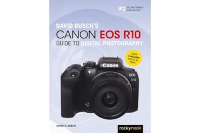 David Busch's CANON EOS R10 Camera Guide to Digital Photography Book~416 pgs~NEW