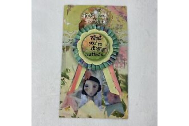 Kelly Rae Roberts What You're Doing matters Encourage Prize Ribbon Button Pin