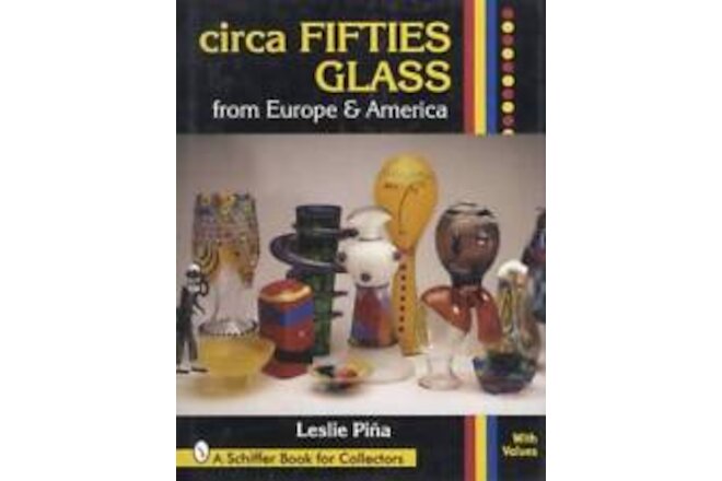 Vintage 1950s Era Art Glass Collector Guide incl Europe, America,Venini & Others