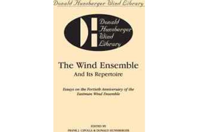 The Wind Ensemble and Its Repertoire: Essays on the Fortieth Anniversary of t...