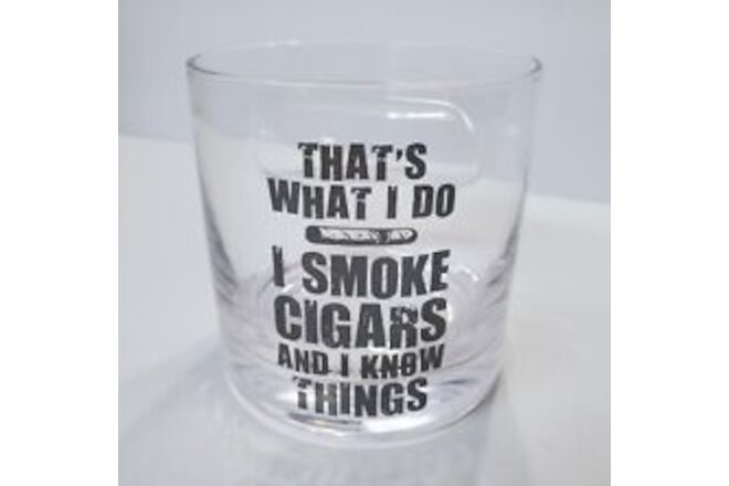 I Smoke Cigars & I Know Things Clear WHISKEY GLASS Holds Cigar On Side Funny Dad