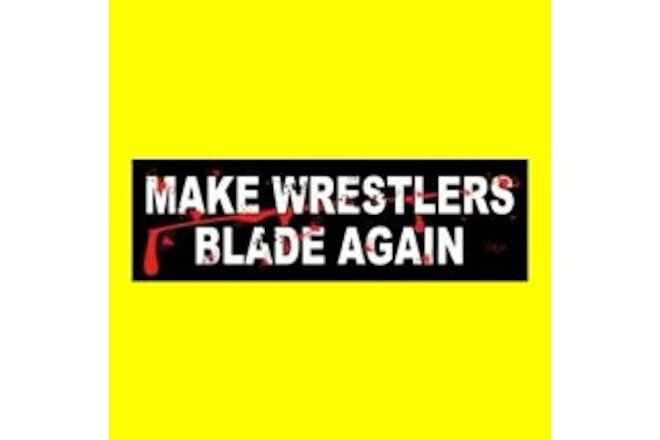 Funny "MAKE WRESTLERS BLADE AGAIN" pro wrestling STICKER vintage awa nwa