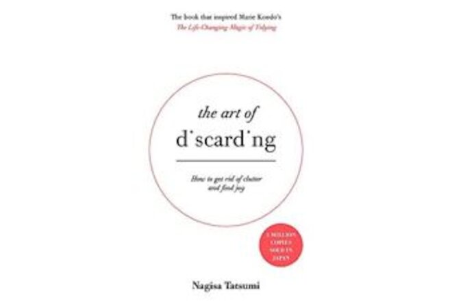 THE ART OF DISCARDING: HOW TO GET RID OF CLUTTER AND FIND By Nagisa NEW