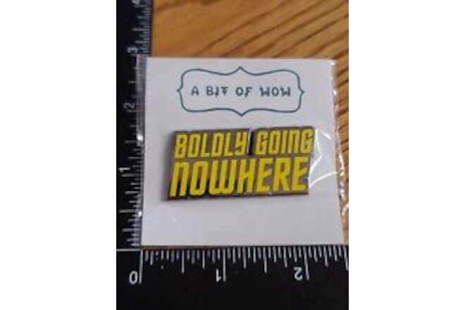 Boldly Going Nowhere Lapel Pin Gray Color with Yellow Lettering Humorous H6