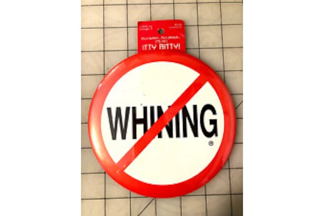 1980's 6 Inch "No Whining" Symbol Button With Easel Back