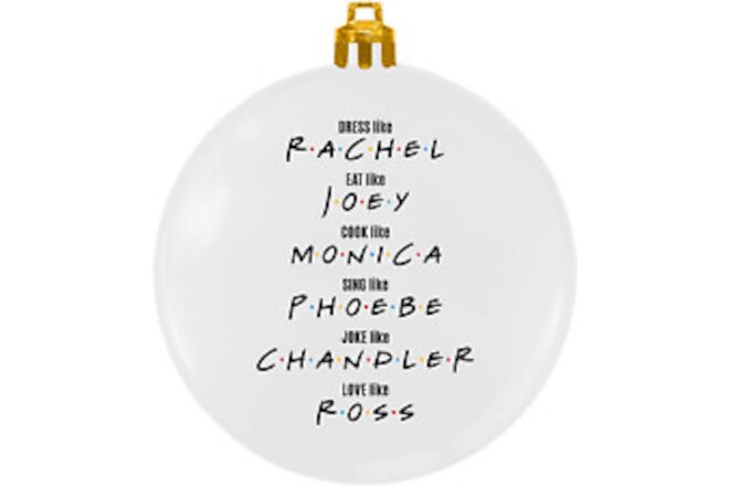 Friends TV Show Ornament - Dress like Rachel, Eat like Joey, Cook like Monica,