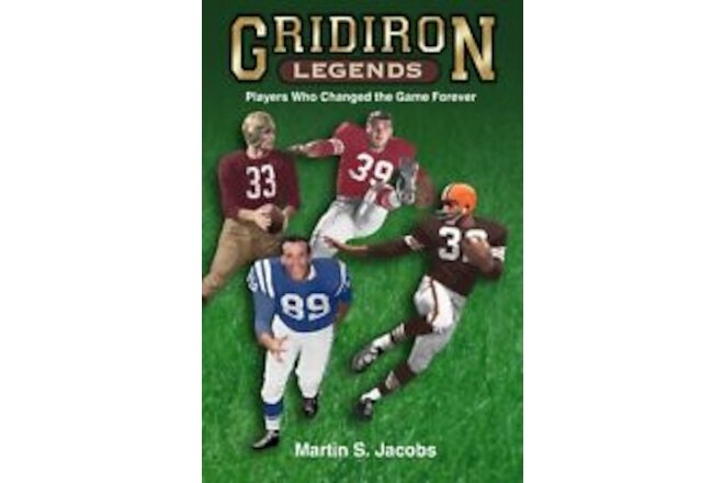 GRIDIRON LEGENDS- PLAYERS WHO CHANGED THE GAME FOREVER! SALE SAVE 40%!!!