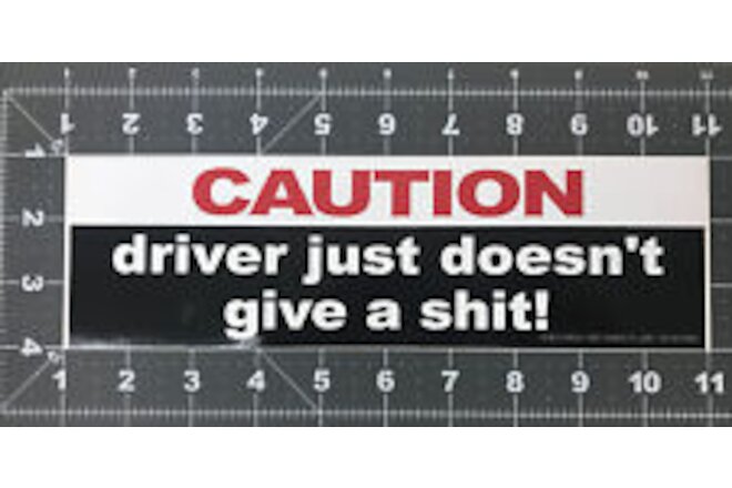 New Cation Driver Just Doesn’t Give A Shit!Bumper Sticker Helmet Decal Opus USA