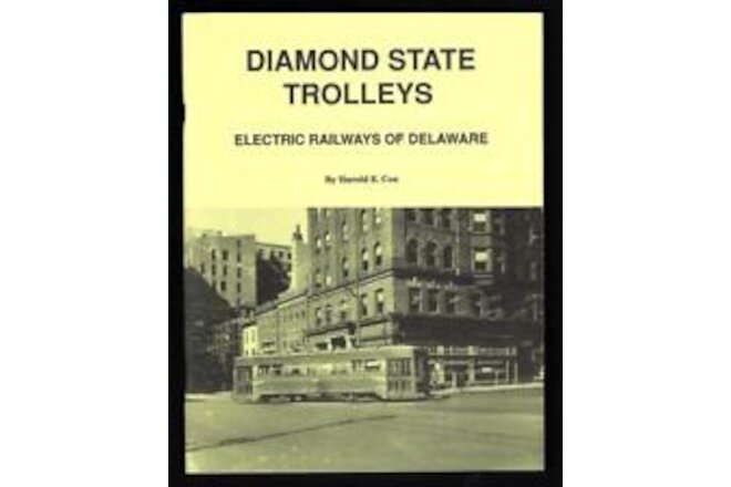 Diamond State Trolleys, Electric Railways of Delaware Plus Track Maps - NEW