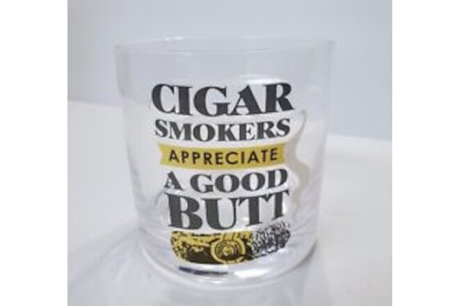 Cigar Smokers Appreciate A Good Butt Clear WHISKEY GLASS Holds Cigar On Side Dad