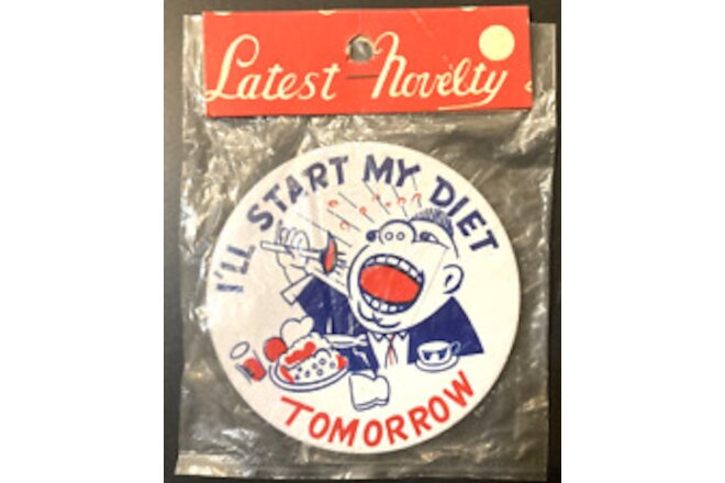1960s Pinback Button I'll Start My Diet Tomorrow 3.25 inches NEW Sealed