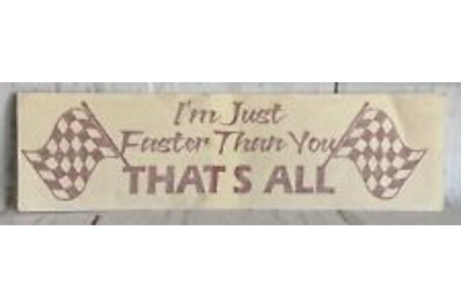 NOS Motorcycle MX Decal Sticker CR YZ KX RM I’m Just Faster Than You THAT’S ALL