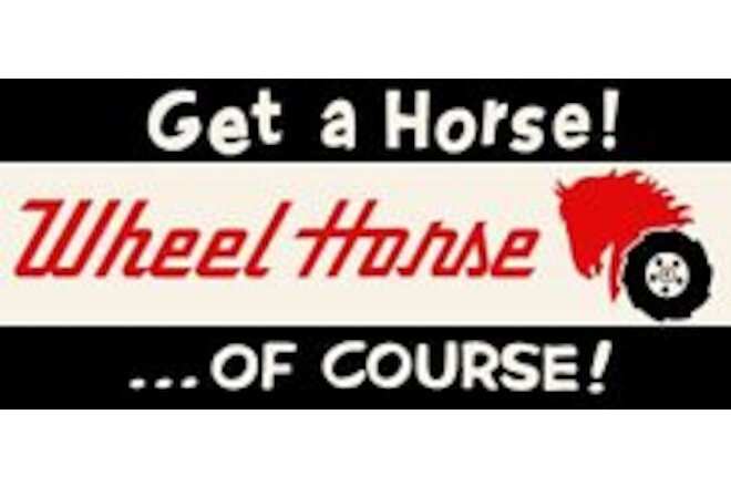 Wheel Horse Lawn Tractors - Get A Horse! NEW Sign: 12x24" USA STEEL XL