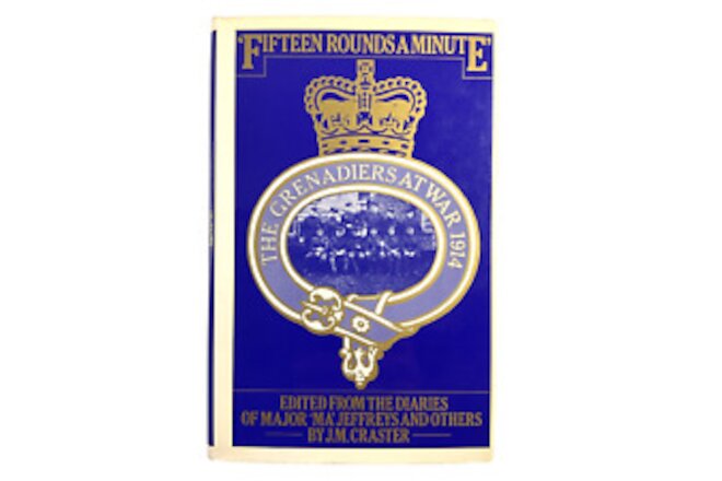 WW1 British BEF Fifteen Rounds a Minute The Grenadiers War 1914 Reference Book