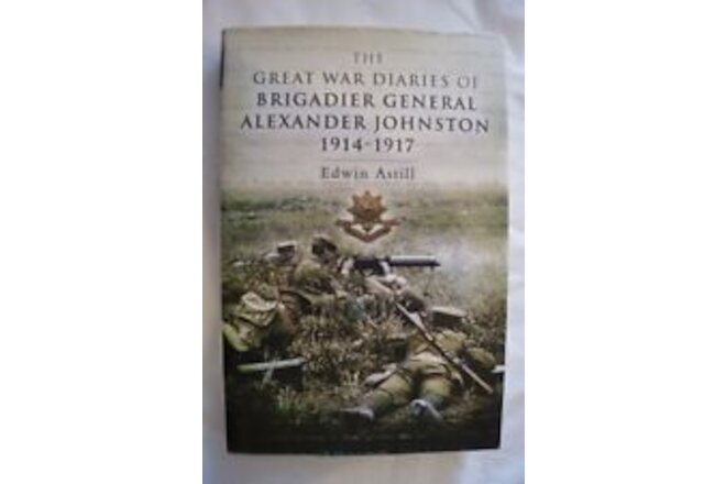 WW1 The Great War Diaries of Brigadier General Alexander Johnston Reference Book