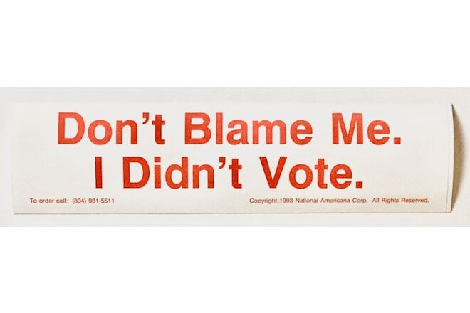 (5) Vintage 1993 Political Bumper Stickers "Don't Blame Me. I Didn't Vote."