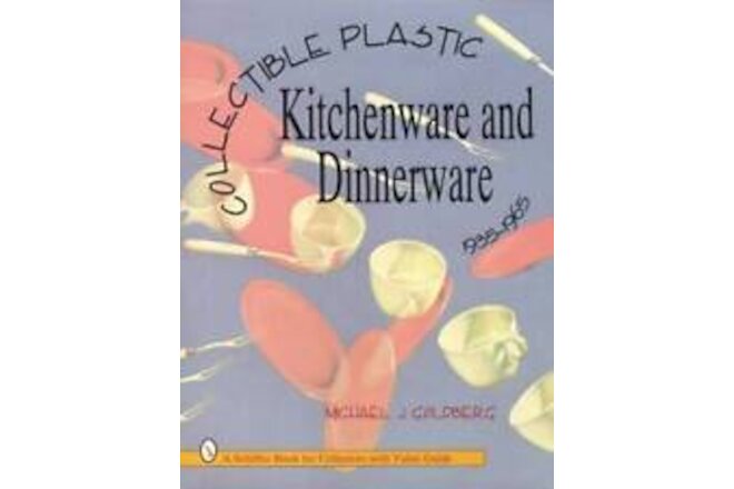 Vintage Plastic Dinneware Kitchenware Collector Guide w  Melmac Melamine Others