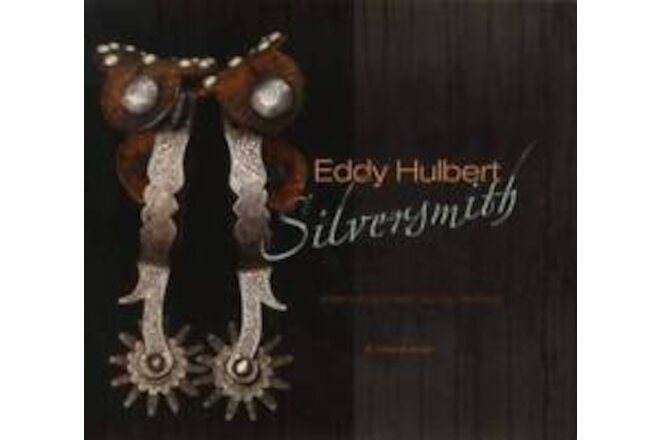 Eddy Hulbert Silver Artist Western Cowboy Collectibles Guide - Spurs & More