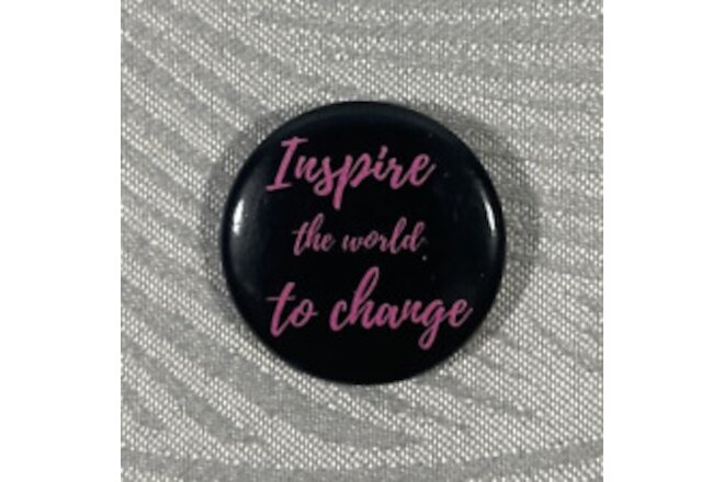 Inspire the World to Change Pinback Button