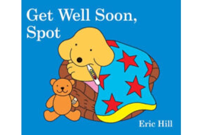 Get Well Soon, Spot (Spot) [Board book] by Hill, Eric