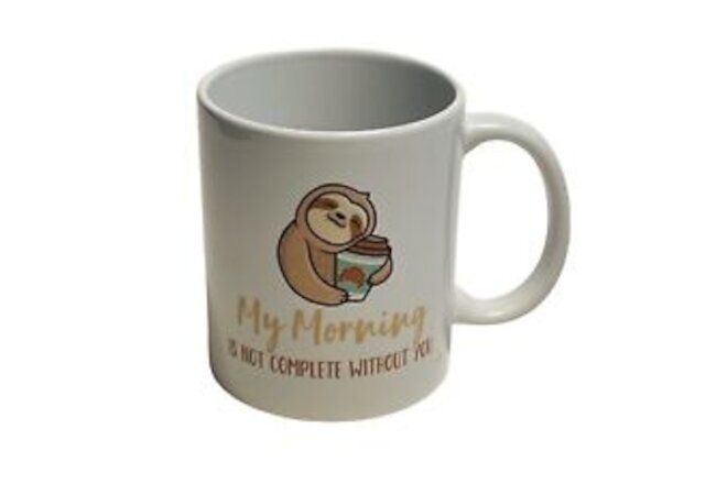 My Morning Is Not Complete With Out You/Sloth Coffee Mug