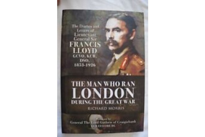 WW1 The Man Who Ran London During The Great War Francis LLoyd Reference Book